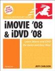 iMovie 08 and iDVD 08 for Mac OS X :  Visual QuickStart Guide - Jeff Carlson