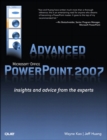Advanced Microsoft Office PowerPoint 2007 :  Insights and Advice from the Experts - Wayne Kao