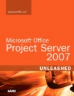 Microsoft Office Project Server 2007 Unleashed - LLC QuantumPM