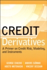 Credit Derivatives : A Primer on Credit Risk, Modeling, and Instruments - eBook