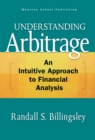 Understanding Arbitrage : An Intuitive Approach to Financial Analysis - eBook