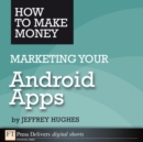 How to Make Money Marketing Your Android Apps - eBook