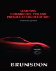 Learning QuickBooks Pro and Premier Accountant 2011 : A Practical Approach and QuickBooks 2011 Software - Book