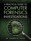 Practical Guide to Computer Forensics Investigations, A - Darren R. Hayes