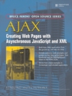 Ajax : Creating Web Pages with Asynchronous JavaScript and XML: Creating Web Pages with Asynchronous JavaScript and X - Book