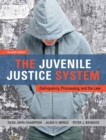 The Juvenile Justice System : Delinquency, Processing, and the Law - Book