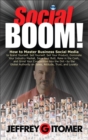 Social BOOM! :  How to Master Business Social Media to Brand Yourself, Sell Yourself, Sell Your Product, Dominate Your Industry Market, Save Your Butt, Rake in the Cash, and Grind Your Competition int - eBook