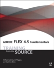 Adobe Flex 4.5 Fundamentals : Training from the Source - eBook