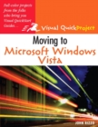 Moving to Microsoft Windows Vista :  Visual QuickProject Guide - John Rizzo