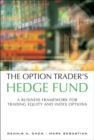 The Option Trader's Hedge Fund : A Business Framework for Trading Equity and Index Options - Book