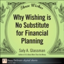 Three Wishes : Why Wishing is No Substitute for Financial Planning - eBook