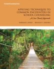 Applying Techniques to Common Encounters in School Counseling : A Case-Based Approach - Book