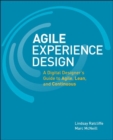 Agile Experience Design : A Digital Designer's Guide to Agile, Lean, and Continuous - eBook