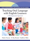 Teaching Oral Language with English Learners : A Developmental Approach - Book