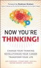 Now You're Thinking :  Change Your Thinking...Revolutionize Your Career...Transform Your Life (Includes Links to Video File - Judy Chartrand