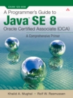 Programmer's Guide to Java SE 8 Oracle Certified Associate (OCA), A - eBook