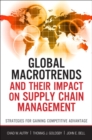 Global Macrotrends and Their Impact on Supply Chain Management : Strategies for Gaining Competitive Advantage - Book