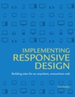 Implementing Responsive Design : Building sites for an anywhere, everywhere web - eBook