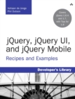 jQuery, jQuery UI, and jQuery Mobile :  Recipes and Examples - Adriaan de Jonge