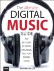 The Ultimate Digital Music Guide : The Best Way to Store, Organize, and Play Digital Music - eBook