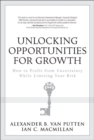 Unlocking Opportunities for Growth : How to Profit from Uncertainty While Limiting Your Risk (paperback) - Book