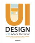 UI Design with Adobe Illustrator : Discover the ease and power of using Illustrator to design Web sites and apps - eBook