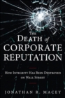Death of Corporate Reputation, The : How Integrity Has Been Destroyed on Wall Street - eBook