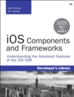 iOS Components and Frameworks : Understanding the Advanced Features of the iOS SDK - eBook