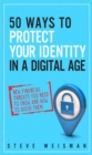 50 Ways to Protect Your Identity in a Digital Age : New Financial Threats You Need to Know and How to Avoid Them - eBook