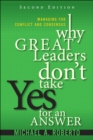 Why Great Leaders Don't Take Yes for an Answer : Managing for Conflict and Consensus - eBook