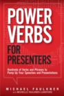 Power Verbs for Presenters : Hundreds of Verbs and Phrases to Pump Up Your Speeches and Presentations - eBook
