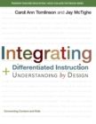 Integrating Differentiated Instruction and Understanding by Design : Connecting Content and Kids - Book