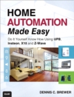Home Automation Made Easy : Do It Yourself Know How Using UPB, Insteon, X10 and Z-Wave - eBook