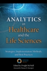 Analytics in Healthcare and the Life Sciences : Strategies, Implementation Methods, and Best Practices - eBook
