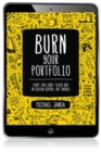 Burn Your Portfolio :  Stuff they don't teach you in design school, but should - eBook