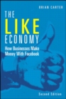 Like Economy, The :  How Businesses Make Money with Facebook - Brian Carter