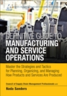 Definitive Guide to Manufacturing and Service Operations, The : Master the Strategies and Tactics for Planning, Organizing, and Managing How Products and Services Are Produced - eBook