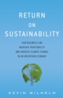 Return on Sustainability : How Business Can Increase Profitability and Address Climate Change in an Uncertain Economy - eBook