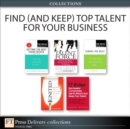 Find (and Keep) Top Talent for Your Business (Collection) - Vince Thompson