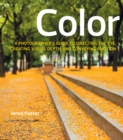 Color :  A Photographer's Guide to Directing the Eye, Creating Visual Depth, and Conveying Emotion - Jerod Foster
