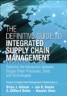 Definitive Guide to Integrated Supply Chain Management, The : Optimize the Interaction between Supply Chain Processes, Tools, and Technologies - eBook