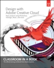 Design with Adobe Creative Cloud Classroom in a Book : Basic Projects using Photoshop, InDesign, Muse, and More - eBook
