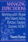 Managing Expectations : Working with People Who Want More, Better, Faster, Sooner, NOW! - eBook