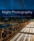 Night Photography : From Snapshots to Great Shots - eBook