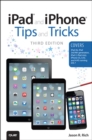 iPad and iPhone Tips and Tricks :  (covers iOS7 for iPad Air, iPad 3rd/4th generation, iPad 2, and iPad mini, iPhone 5S, 5/5C & 4/4S) - eBook