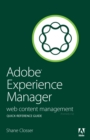 Adobe Experience Manager Quick-Reference Guide : Web Content Management [formerly CQ] - eBook