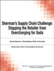 Sherman's Supply Chain Challenge : Stopping the Retailer from Overcharging for Soda - eBook