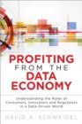 Profiting from the Data Economy : Understanding the Roles of Consumers, Innovators and Regulators in a Data-Driven World - eBook