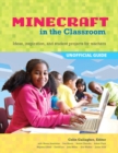 An Educator's Guide to Using Minecraft (R) in the Classroom : Ideas, inspiration, and student projects for teachers - Book