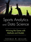 Sports Analytics and Data Science : Winning the Game with Methods and Models - Book